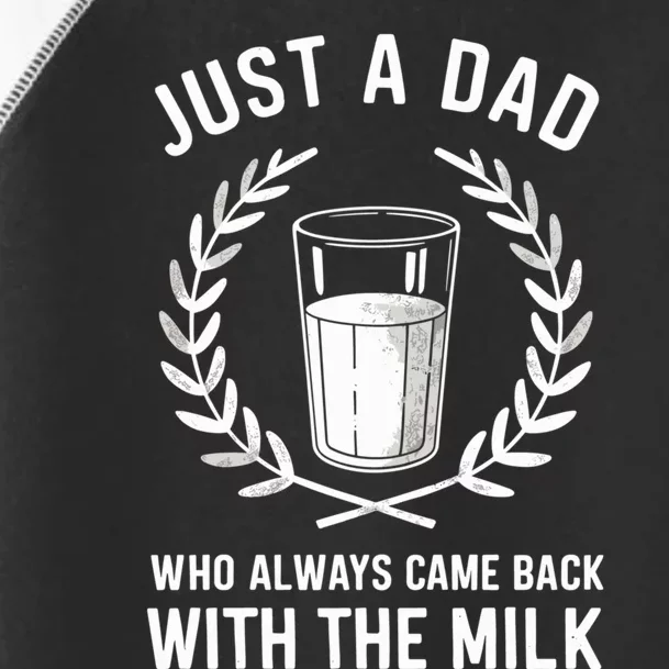 Just A Dad Who Always Came Back With The Milk Fathers Day Toddler Fine Jersey T-Shirt