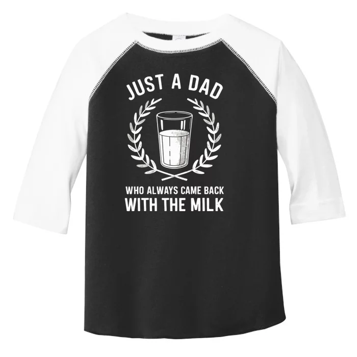 Just A Dad Who Always Came Back With The Milk Fathers Day Toddler Fine Jersey T-Shirt