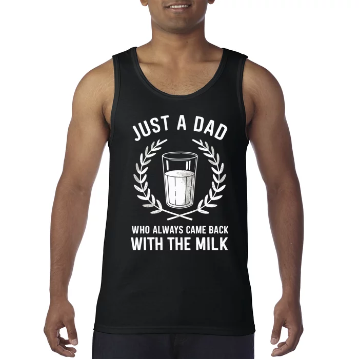 Just A Dad Who Always Came Back With The Milk Fathers Day Tank Top