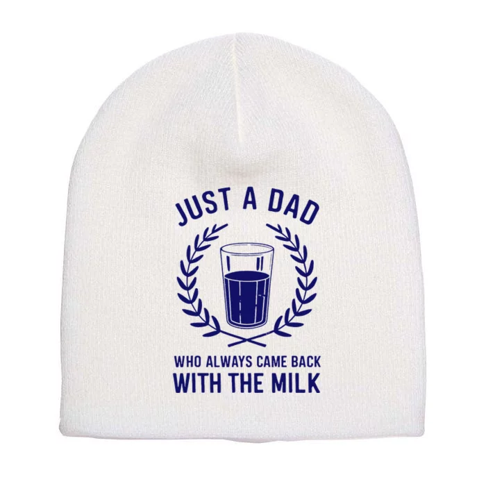 Just A Dad Came Back With Milk FatherS Day Short Acrylic Beanie