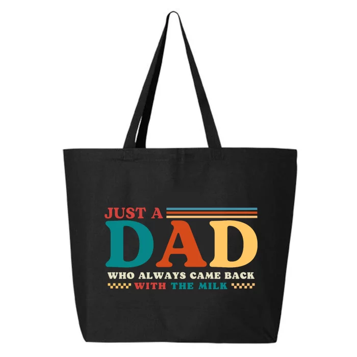 Just A Dad Who Always Came Back With The Milk 25L Jumbo Tote