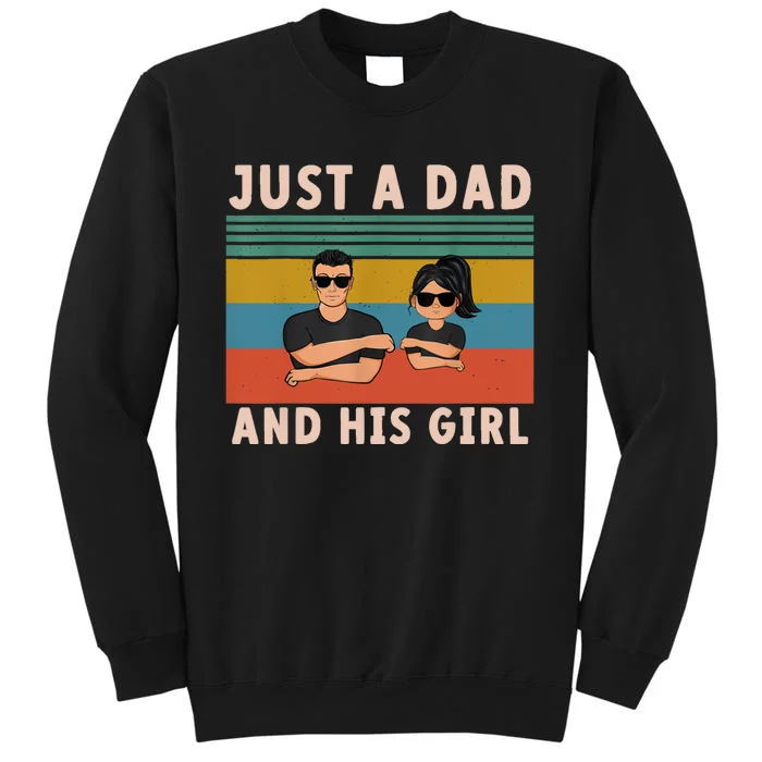 Just A Dad And His Girl Daddy FatherS Day 2024 Tall Sweatshirt