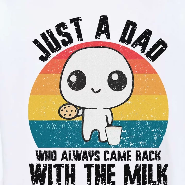 Just A Dad Came Back With Milk Funny Design Garment-Dyed Sweatshirt