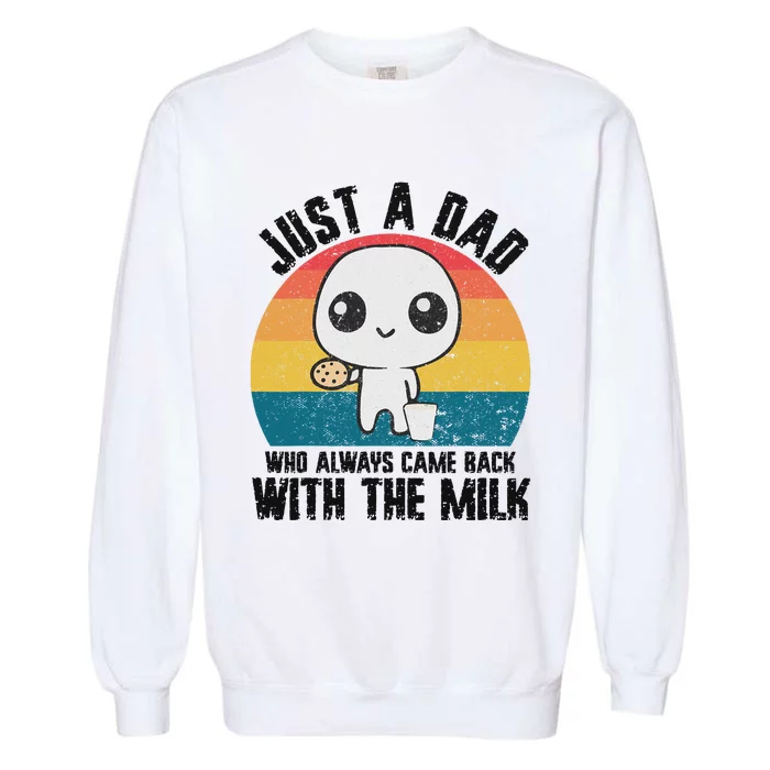 Just A Dad Came Back With Milk Funny Design Garment-Dyed Sweatshirt