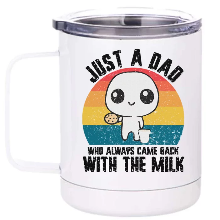 Just A Dad Came Back With Milk Funny Design Front & Back 12oz Stainless Steel Tumbler Cup