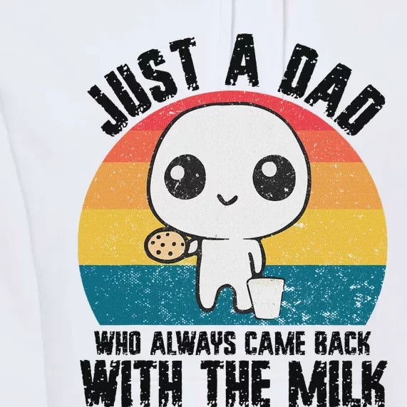 Just A Dad Came Back With Milk Funny Design Premium Hoodie