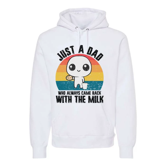 Just A Dad Came Back With Milk Funny Design Premium Hoodie