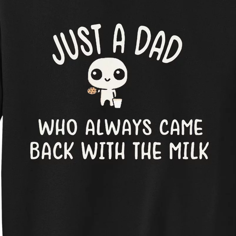 Just A Dad Who Always Came Back With The Milk Sweatshirt