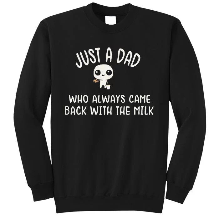 Just A Dad Who Always Came Back With The Milk Sweatshirt