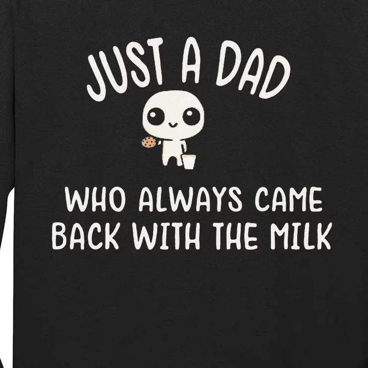 Just A Dad Who Always Came Back With The Milk Tall Long Sleeve T-Shirt