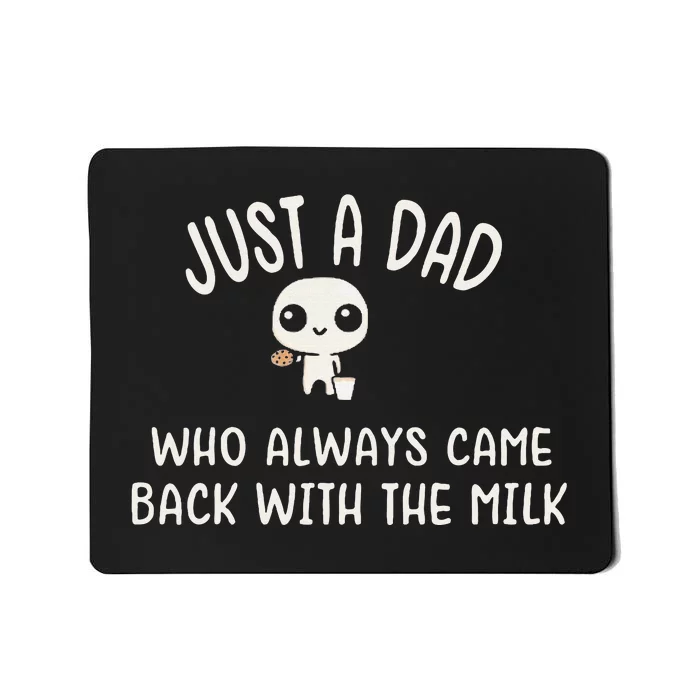 Just A Dad Who Always Came Back With The Milk Mousepad