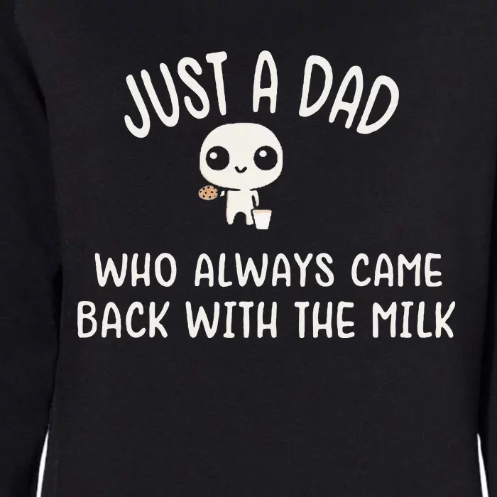 Just A Dad Who Always Came Back With The Milk Womens California Wash Sweatshirt