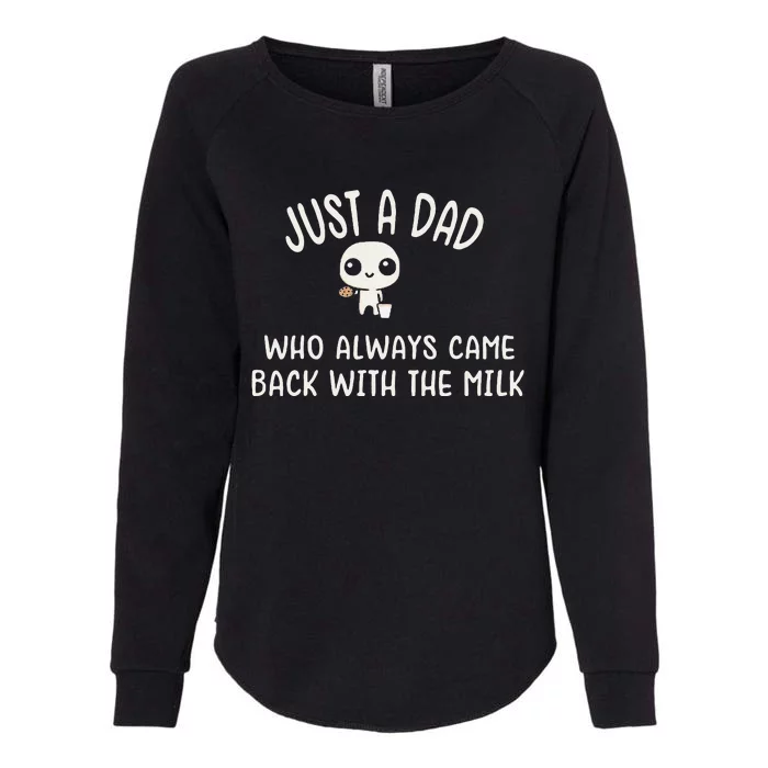 Just A Dad Who Always Came Back With The Milk Womens California Wash Sweatshirt