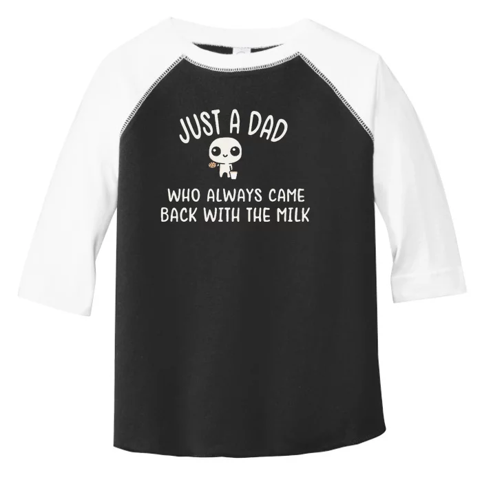 Just A Dad Who Always Came Back With The Milk Toddler Fine Jersey T-Shirt