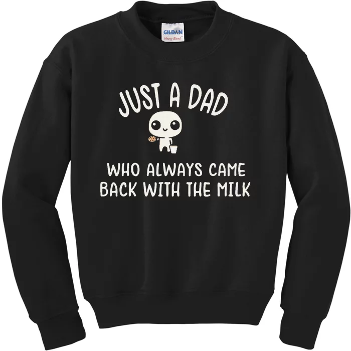 Just A Dad Who Always Came Back With The Milk Kids Sweatshirt