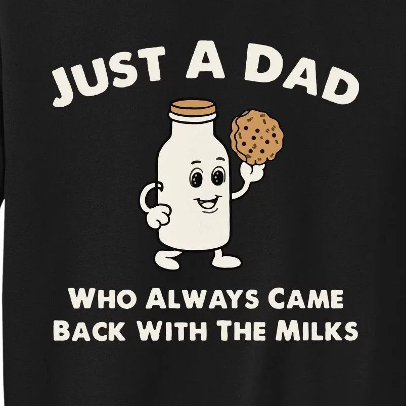 Just A Dad Who Always Came Back With The Milk Sweatshirt