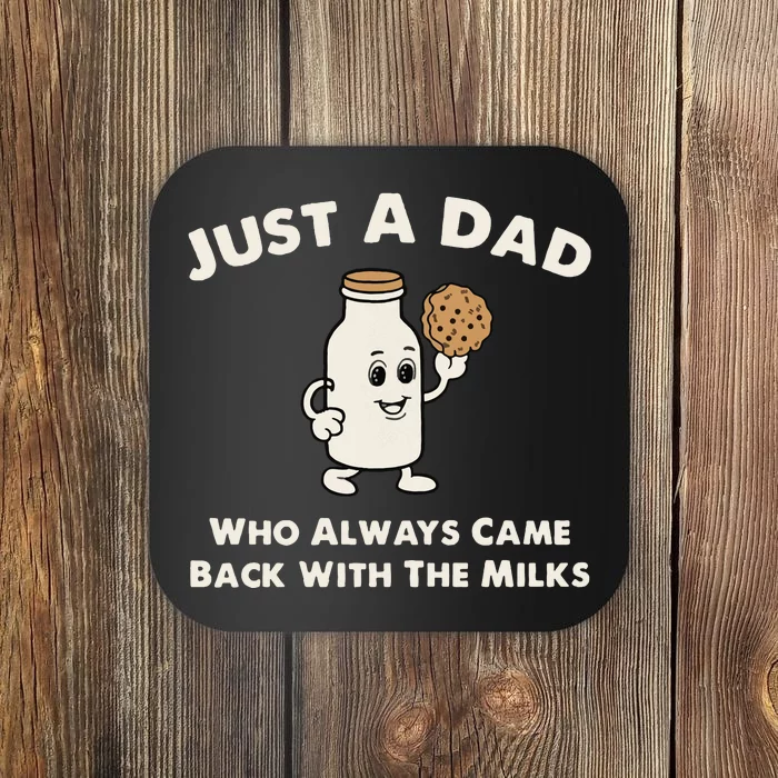 Just A Dad Who Always Came Back With The Milk Coaster