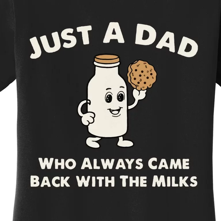 Just A Dad Who Always Came Back With The Milk Women's T-Shirt