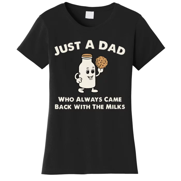 Just A Dad Who Always Came Back With The Milk Women's T-Shirt