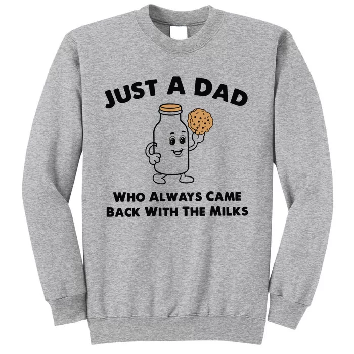 Just A Dad Who Always Came Back With The Milk Tall Sweatshirt