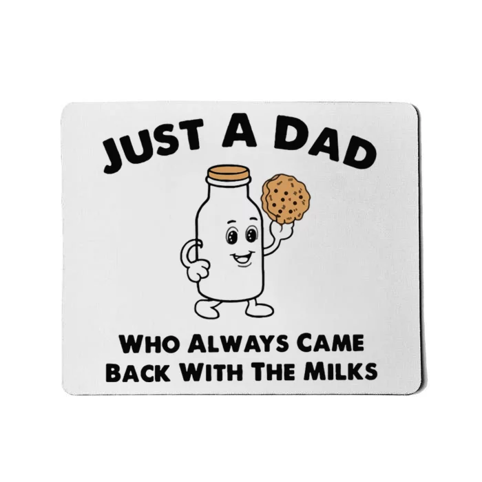 Just A Dad Who Always Came Back With The Milk Mousepad