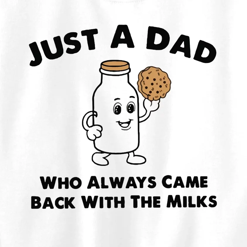 Just A Dad Who Always Came Back With The Milk Kids Sweatshirt