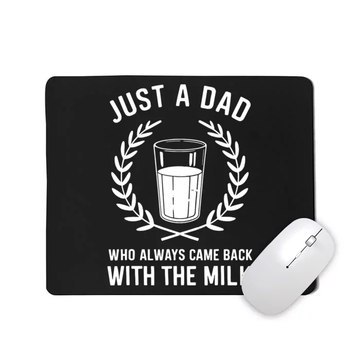 Just A Dad Who Always Came Back With The Milk Fathers Day Mousepad