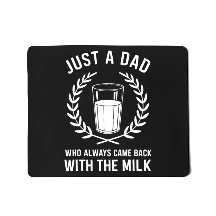 Just A Dad Who Always Came Back With The Milk Fathers Day Mousepad