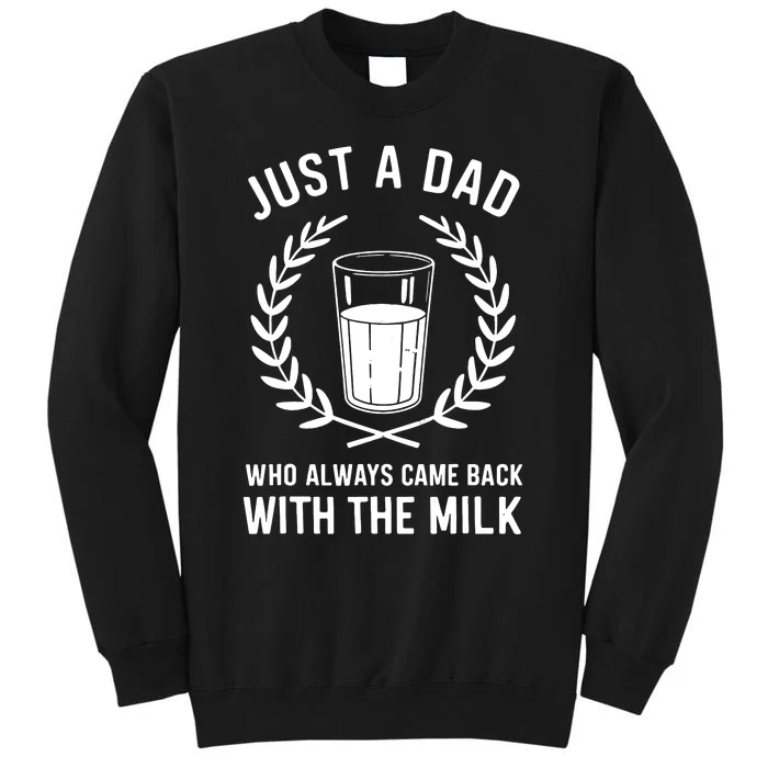 Just A Dad Who Always Came Back With The Milk Fathers Day Tall Sweatshirt