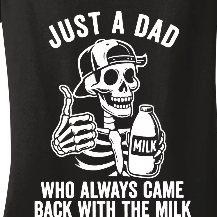 Just A Dad Who Always Came Back With The Milk Women's V-Neck T-Shirt