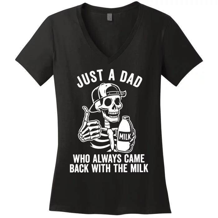 Just A Dad Who Always Came Back With The Milk Women's V-Neck T-Shirt