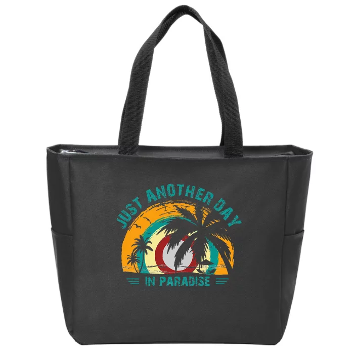 Just Another Day In Paradise Zip Tote Bag