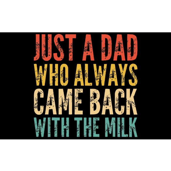 Just A Dad Who Always Came Back With The Milk Bumper Sticker