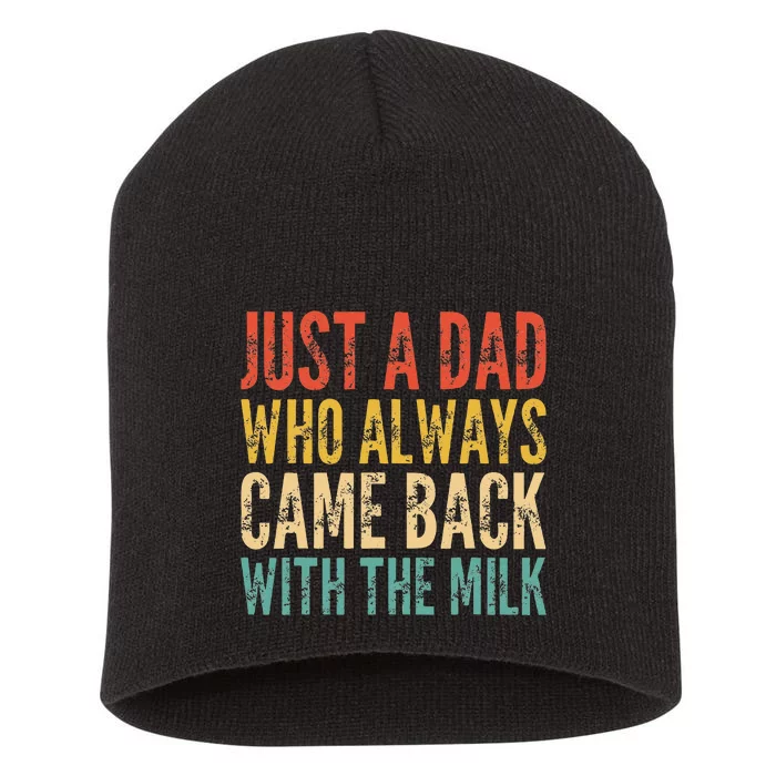 Just A Dad Who Always Came Back With The Milk Short Acrylic Beanie