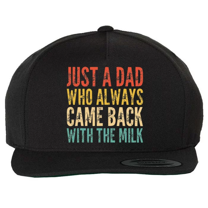 Just A Dad Who Always Came Back With The Milk Wool Snapback Cap