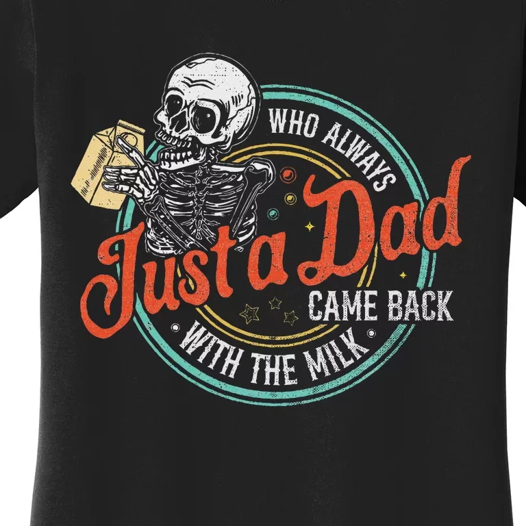 Just A Dad Who Always Came Back With The Milk Fathers Day Women's T-Shirt