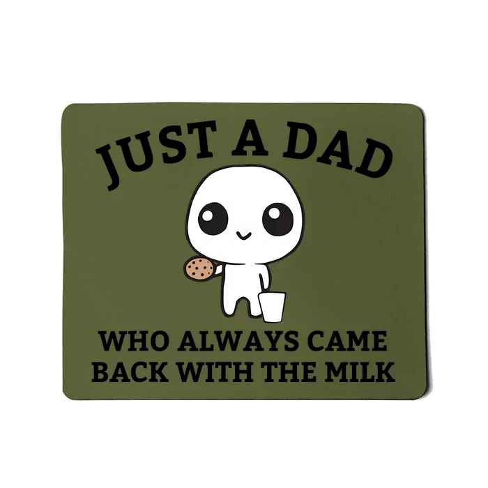 Just A Dad Who Always Came Back With The Milk Fathers Day Mousepad