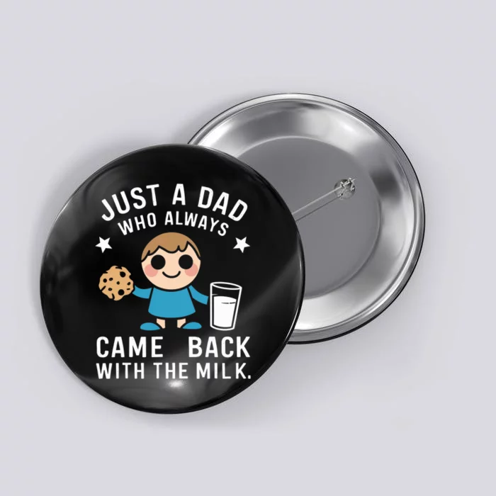 Just A Dad Who Always Came Back With The Milk Button