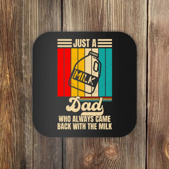 Just A Dad Who Always Came Back With The Milk FatherS Day Coaster