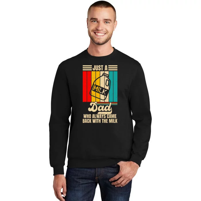 Just A Dad Who Always Came Back With The Milk FatherS Day Tall Sweatshirt