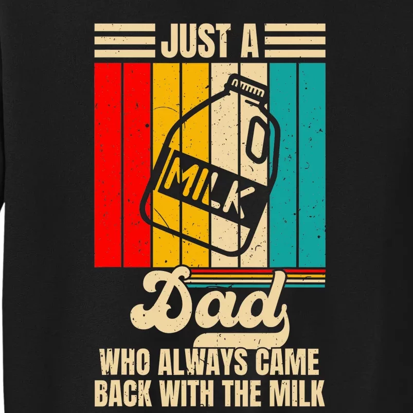 Just A Dad Who Always Came Back With The Milk FatherS Day Tall Sweatshirt