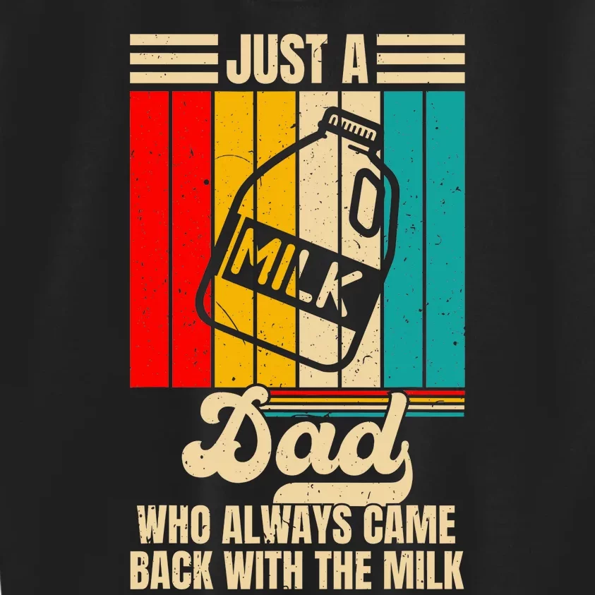 Just A Dad Who Always Came Back With The Milk FatherS Day Kids Sweatshirt