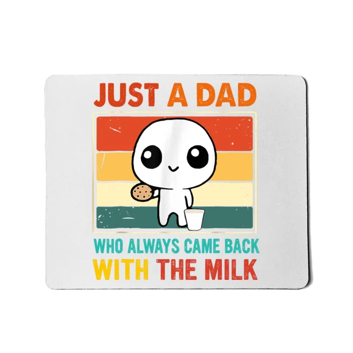 Just A Dad Who Always Came Back With The Milk Mousepad