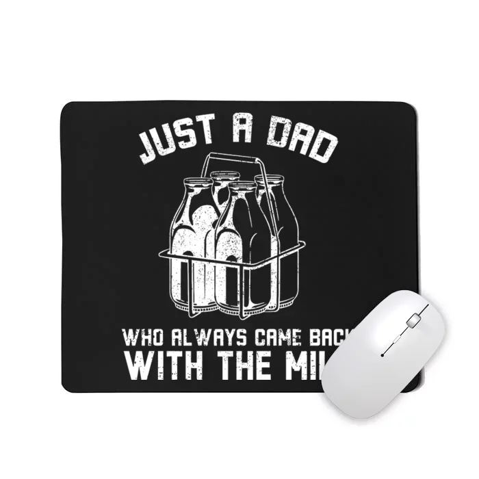 Just A Dad Who Always Came Back With The Milk Mousepad