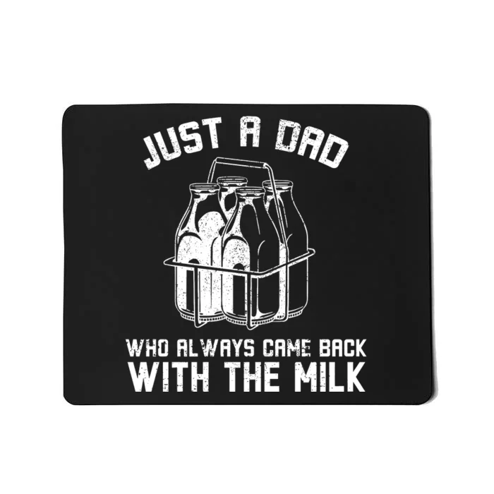 Just A Dad Who Always Came Back With The Milk Mousepad