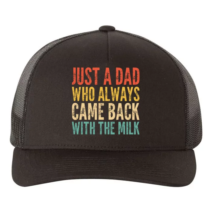 Just A Dad Who Always Came Back With The Milk Yupoong Adult 5-Panel Trucker Hat