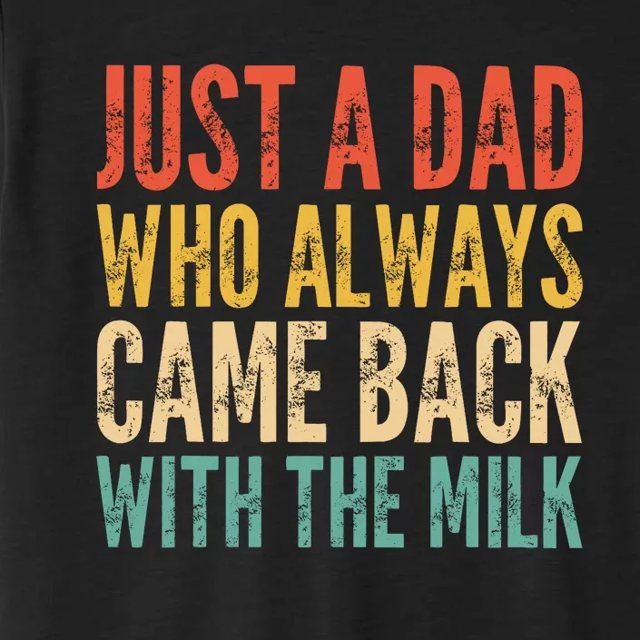 Just A Dad Who Always Came Back With The Milk ChromaSoft Performance T-Shirt