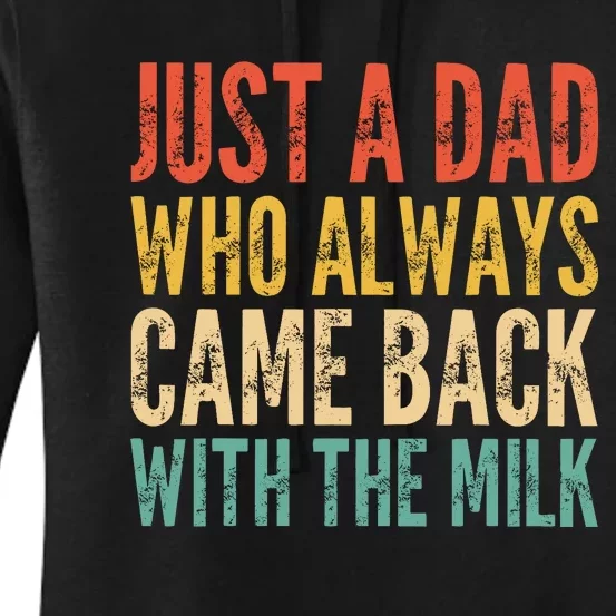 Just A Dad Who Always Came Back With The Milk Women's Pullover Hoodie