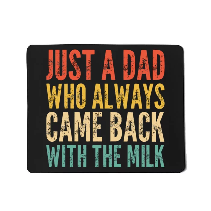 Just A Dad Who Always Came Back With The Milk Mousepad