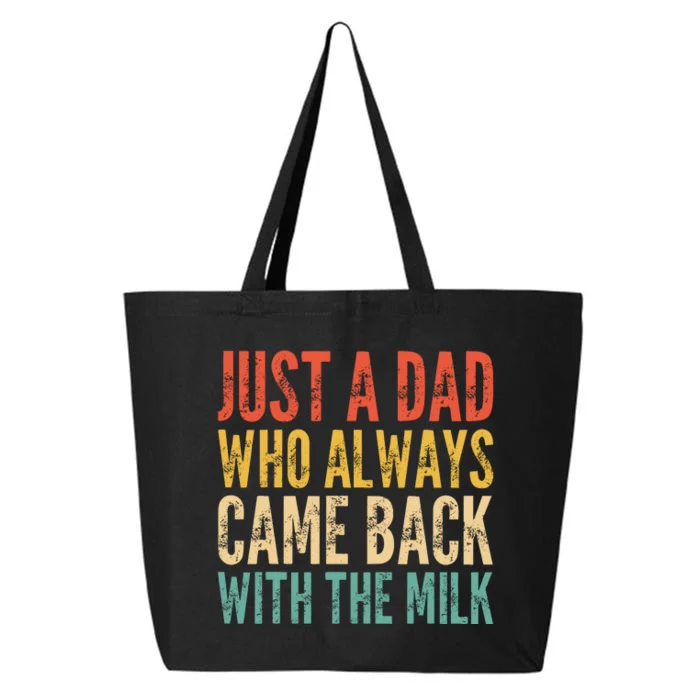 Just A Dad Who Always Came Back With The Milk 25L Jumbo Tote